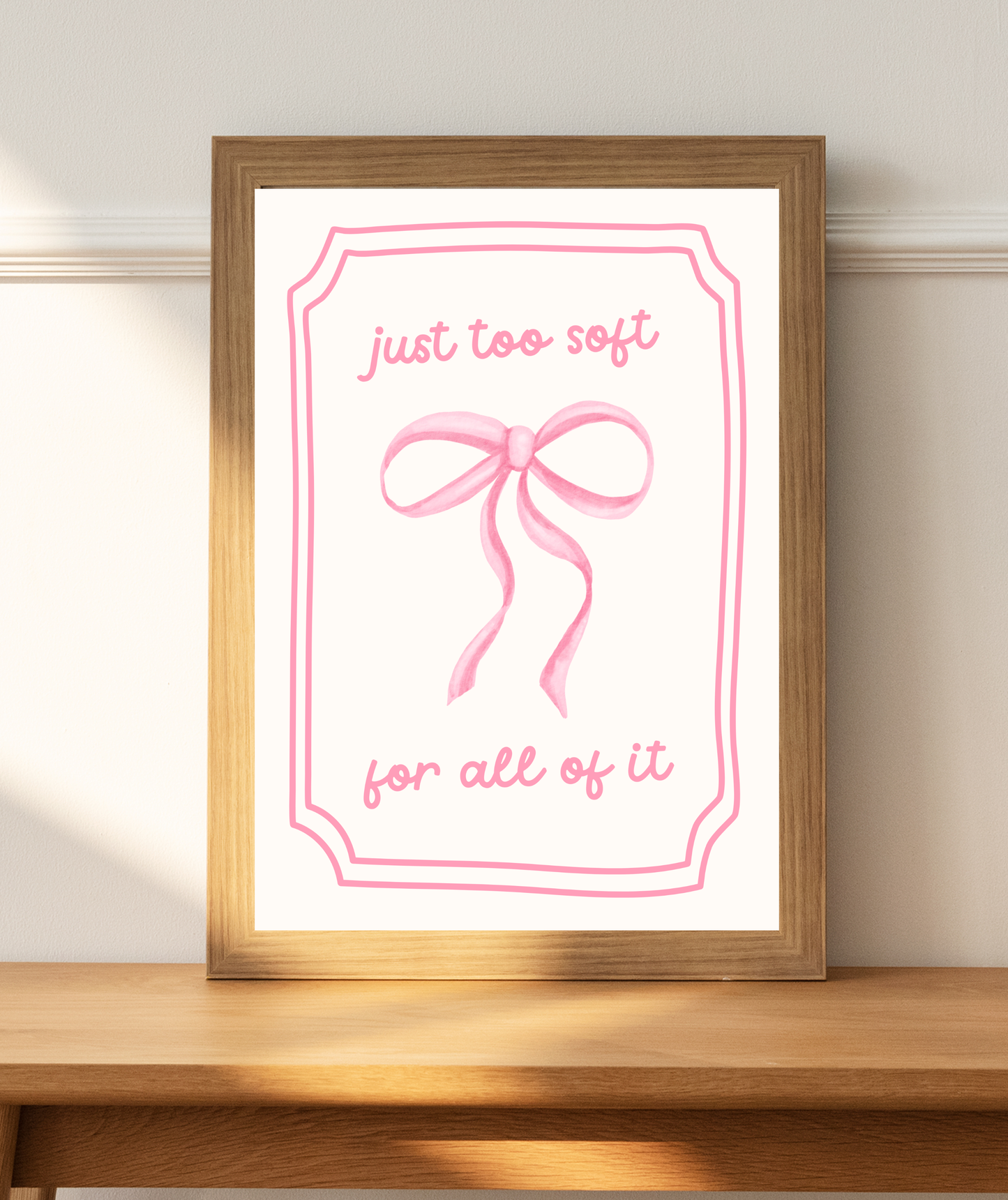 Just Too Soft For It All Print