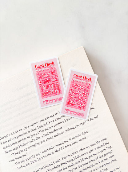 Guest Check Today Is A Good Day To Have A Good Day | Journal Sticker