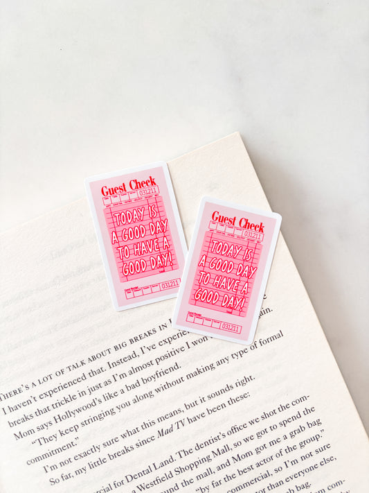 Guest Check Today Is A Good Day To Have A Good Day | Journal Sticker