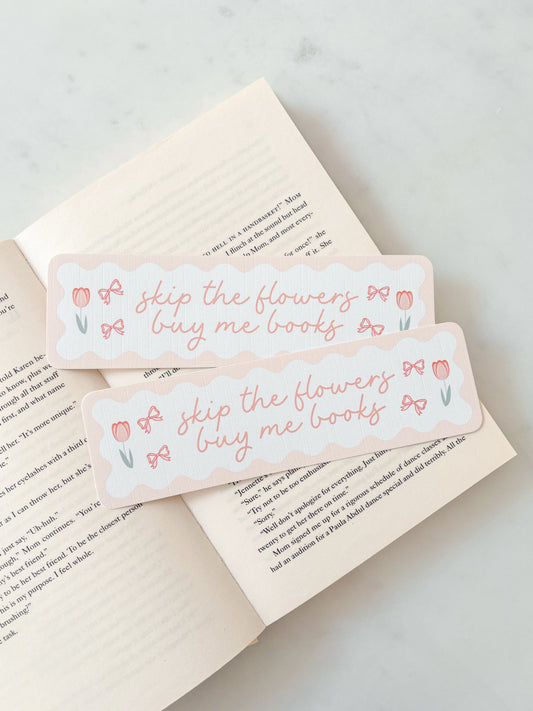 Skip The Flowers Buy Me Books Bookmark
