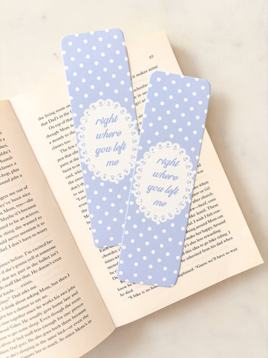 Right Where You Left Me Bookmark | Polka Dot Bookmark
