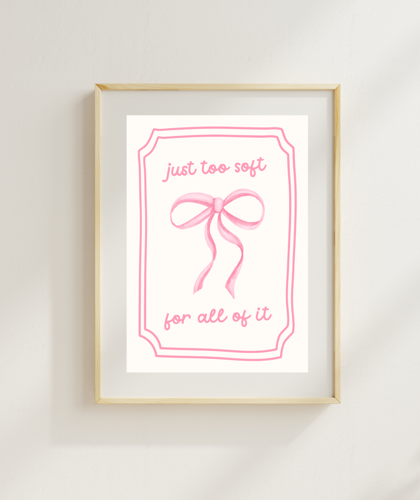 Just Too Soft For It All Print