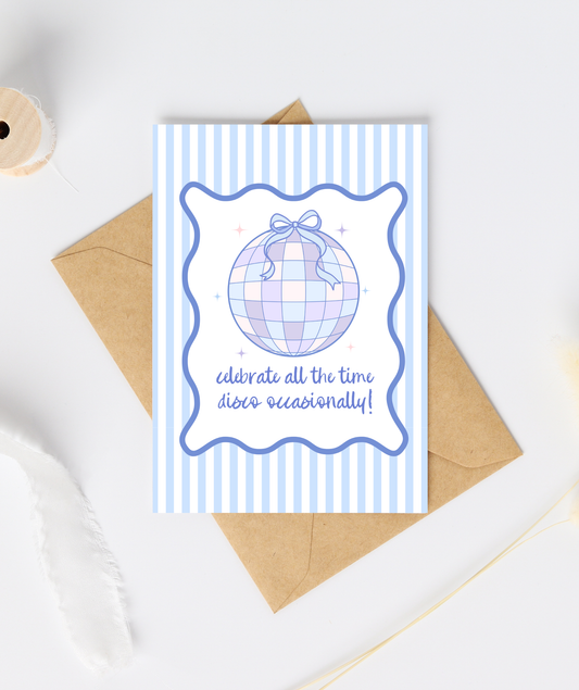 Celebrate All The Time Disco Occasionally Celebration Card