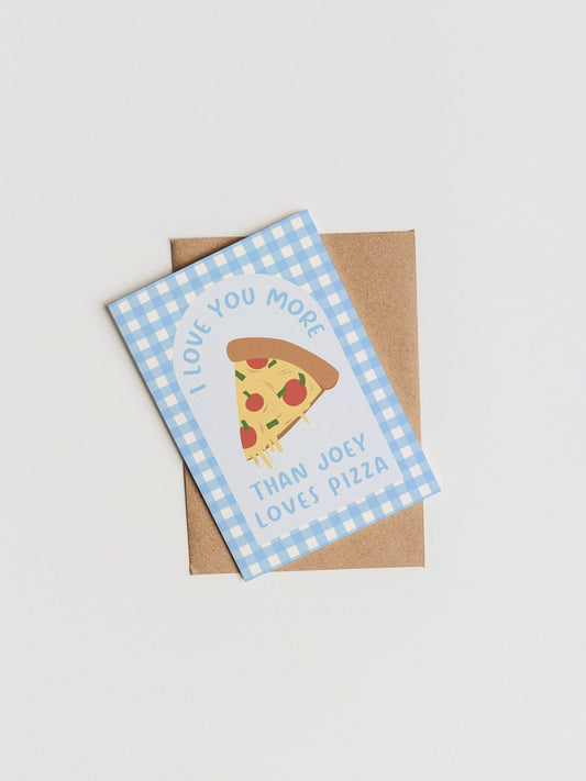 I Love You More Than Joey Loves Pizza Card | Love Card